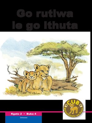 cover image of Cub Reading Scheme (Setswana) Level 2, Book 4: Go Rutiwa Le